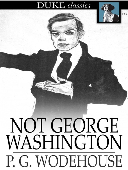 Title details for Not George Washington by P. G. Wodehouse - Wait list